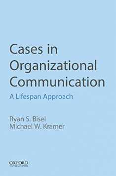 Cases in Organizational Communication: A Lifespan Approach