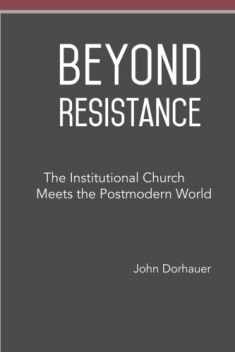 Beyond Resistance: The Institutional Church Meets the Postmodern World