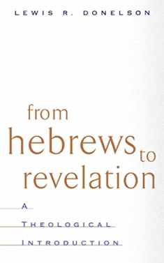From Hebrews to Revelation: A Theological Introduction