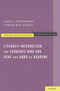 Literacy Instruction for Students who are Deaf and Hard of Hearing (Professional Perspectives On Deafness: Evidence and Applications)