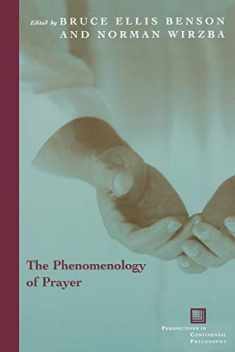 The Phenomenology of Prayer (Perspectives in Continental Philosophy)