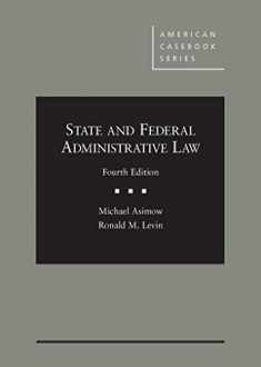 State and Federal Administrative Law, 4th (American Casebook Series)