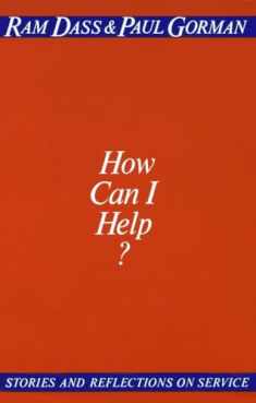 How Can I Help?: Stories and Reflections on Service