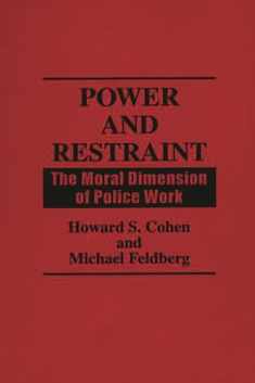 Power and Restraint: The Moral Dimension of Police Work