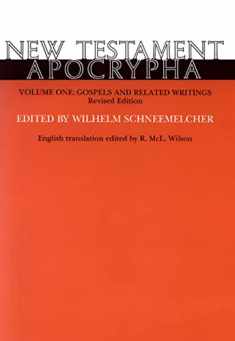 New Testament Apocrypha, Vol. 1: Gospels and Related Writings Revised Edition