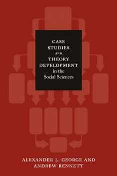 Case Studies and Theory Development in the Social Sciences (Belfer Center Studies in International Security)