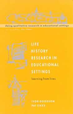 Life History Research in Educational Settings: Learning from Lives (Doing Qualitative Research in Educational Settings) (Understanding Social Research)