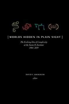Worlds Hidden in Plain Sight: Thirty Years of Complexity Thinking at the Santa Fe Institute