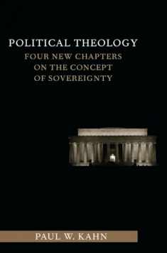 Political Theology: Four New Chapters on the Concept of Sovereignty (Columbia Studies in Political Thought / Political History)