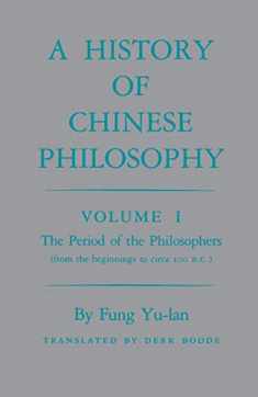 A History of Chinese Philosophy, Vol. 1: The Period of the Philosophers (from the Beginnings to Circa 100 B. C.)