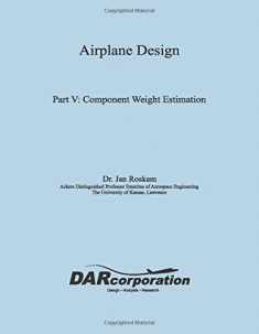Airplane Design Part V: Component Weight Estimation