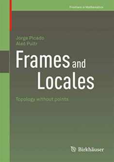 Frames and Locales: Topology without points (Frontiers in Mathematics)