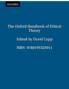 The Oxford Handbook of Ethical Theory (Oxford Handbooks)
