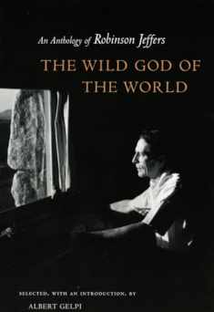 The Wild God of the World: An Anthology of Robinson Jeffers