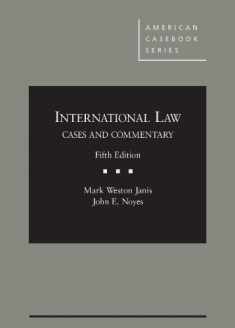International Law, Cases and Commentary, 5th (American Casebook Series)