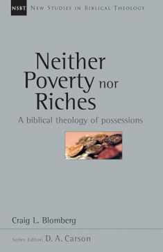 Neither Poverty nor Riches: A Biblical Theology of Possessions (Volume 7) (New Studies in Biblical Theology)