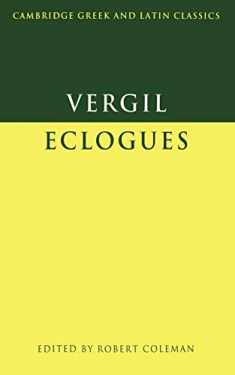 Virgil: Eclogues (Cambridge Greek and Latin Classics)