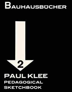Paul Klee: Pedagogical Sketchbook: Bauhausbücher 2 (Bauhausbücher, 2)