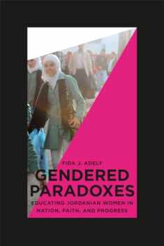 Gendered Paradoxes: Educating Jordanian Women in Nation, Faith, and Progress