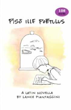 Piso Ille Poetulus: A Latin Novella (Latin Edition)