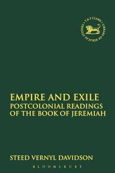 Empire and Exile: Postcolonial Readings of the Book of Jeremiah (The Library of Hebrew Bible/Old Testament Studies, 542)