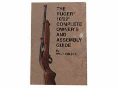 The RUGER 10/22 COMPLETE OWNER’S and ASSEMBLY GUIDE