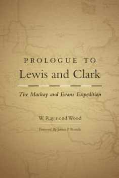 Prologue to Lewis and Clark: The Mackay and Evans Expedition