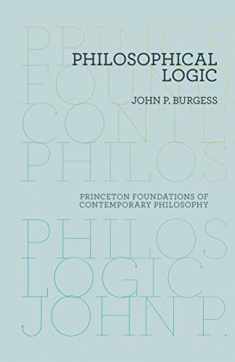 Philosophical Logic (Princeton Foundations of Contemporary Philosophy, 6)