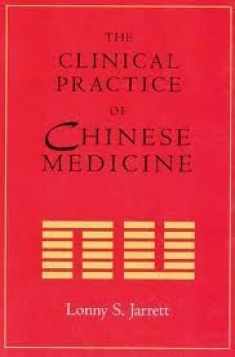 THE CLINICAL PRACTICE OF CHINESE MEDICINE