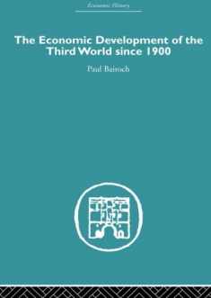 The Economic Development of the Third World Since 1900 (Economic History)
