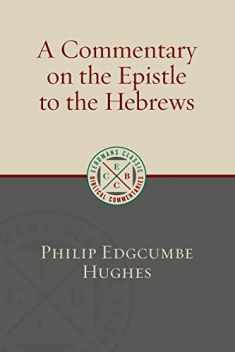 A Commentary on the Epistel to the Hebrews (Eerdmans Classic Biblical Commentaries (ECBC))