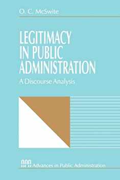 Legitimacy in Public Administration: A Discourse Analysis (Rethinking Public Administration)