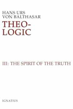 Theo-Logic, vol. 3: The Spirit Of Truth (Volume 3)