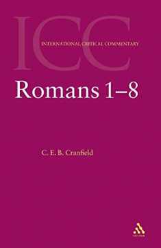 The Epistle to the Romans 1-8 (Vol. 1) (International Critical Commentary Series)