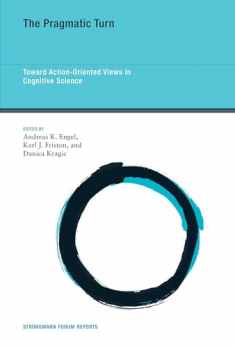 The Pragmatic Turn: Toward Action-Oriented Views in Cognitive Science (Strüngmann Forum Reports)
