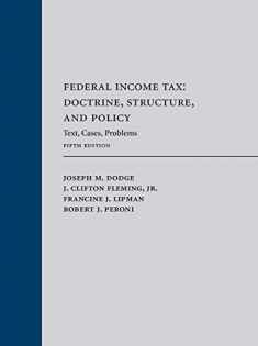 Federal Income Tax: Doctrine, Structure, and Policy: Text, Cases, Problems