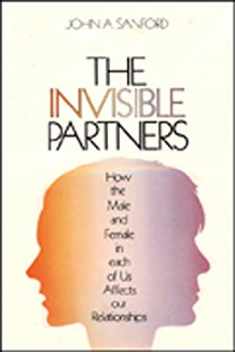 The Invisible Partner: How the Male and Female in Each of Us Affects Our Relationships