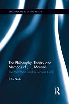 The Philosophy, Theory and Methods of J. L. Moreno (Explorations in Mental Health)
