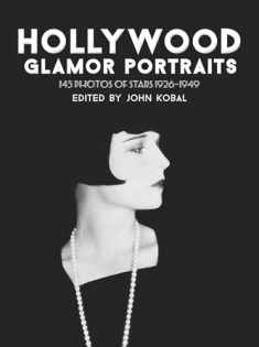 Hollywood Glamor Portraits: 145 Photos of Stars, 1926-1949