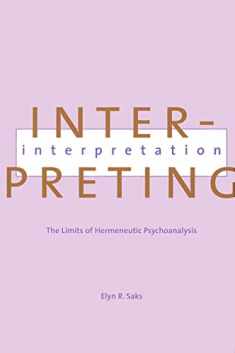 Interpreting Interpretation: The Limits of Hermeneutic Psychoanalysis (Yale U.P)