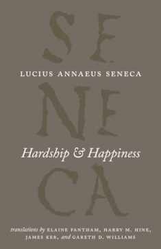 Hardship and Happiness (The Complete Works of Lucius Annaeus Seneca)