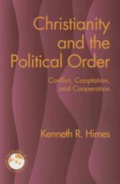 Christianity and the Political Order: Conflict, Cooptation, and Cooperation (Theology in Global Perspective)