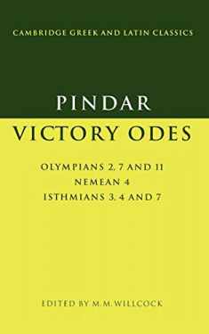 Pindar: Victory Odes: Olympians 2, 7 and 11; Nemean 4; Isthmians 3, 4 and 7 (Cambridge Greek and Latin Classics)
