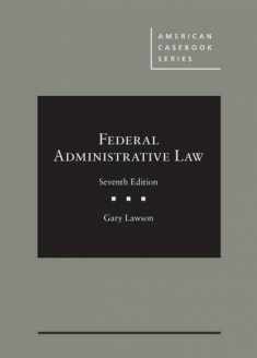 Federal Administrative Law (American Casebook Series)