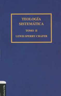 Teología sistemática de Chafer Tomo II (2) (Spanish Edition)