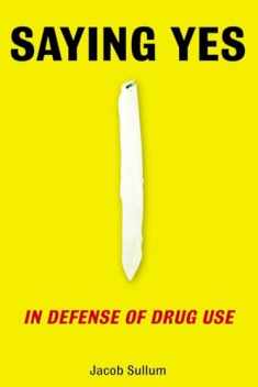 Saying Yes: In Defense of Drug Use
