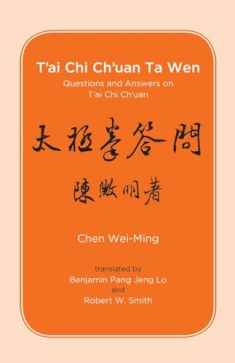T'ai Chi Ch'uan Ta Wen: Questions and Answers on T'ai Chi Ch'uan