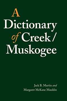 A Dictionary of Creek/Muskogee (Studies in the Anthropology of North American Indians)