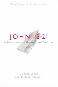 NBBC, John 13-21: A Commentary in the Wesleyan Tradition (New Beacon Bible Commentary)