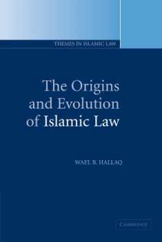 The Origins and Evolution of Islamic Law (Themes in Islamic Law, Series Number 1)